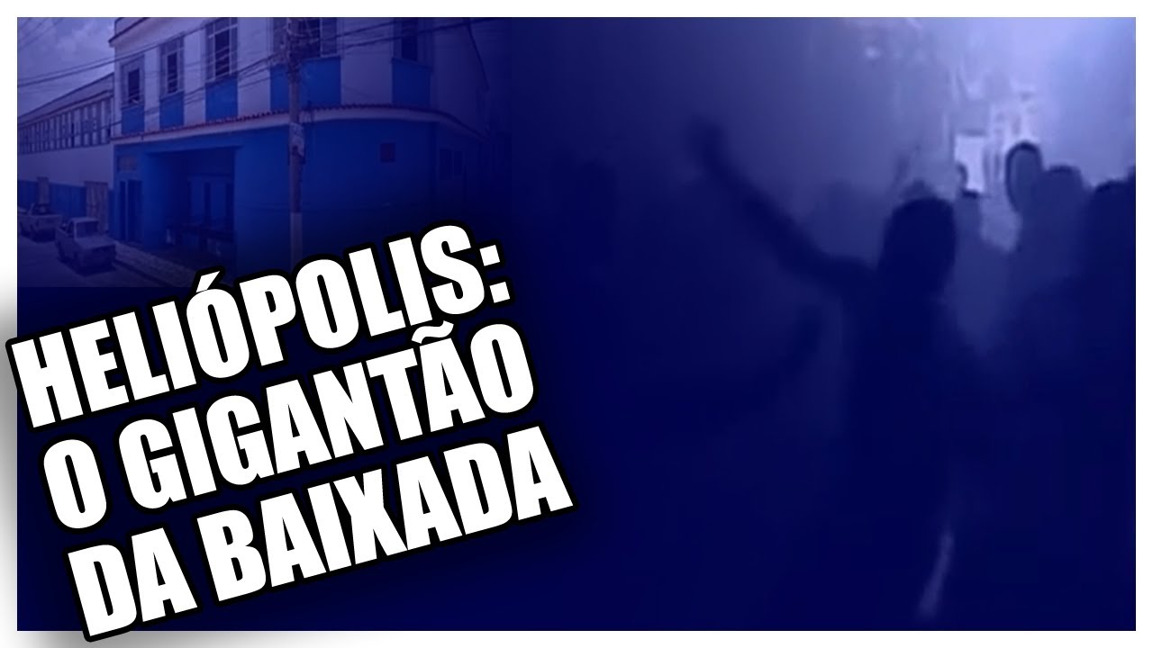 TERROR DOS BAILES: HELIÓPOLIS, O GIGANTÃO DA BAIXADA