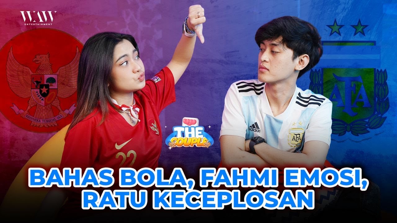 THE COUPLE - RATU FAHMI BERANTEM KARENA INDONESIA VS ARGENTINA