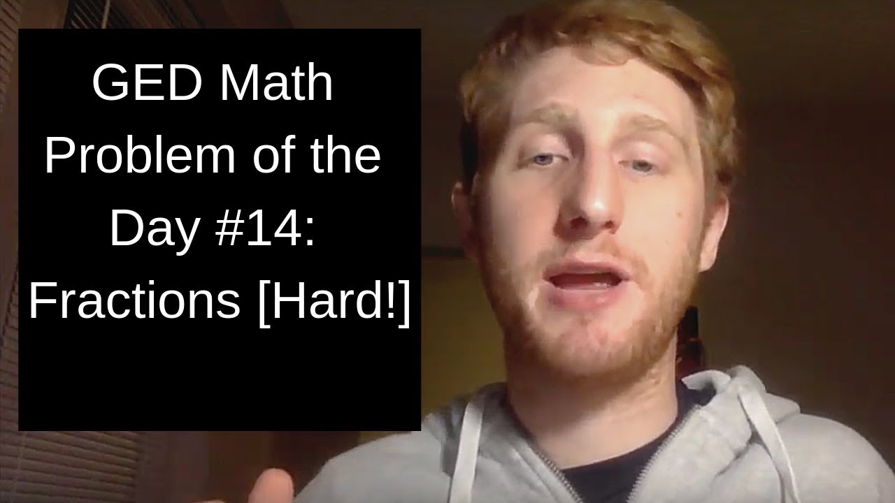 GED Math Problem of the Day #14: Hard Fractions Example