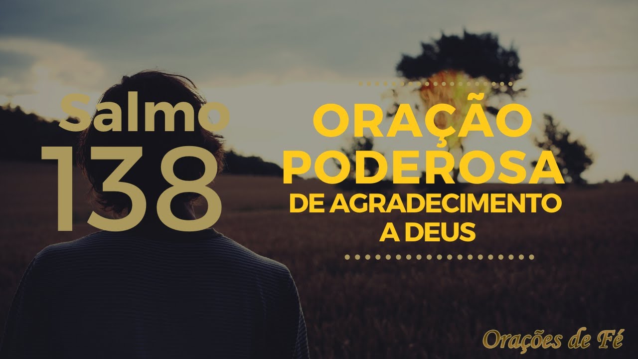 Salmo 138 - Oração poderosa de agradecimento a Deus