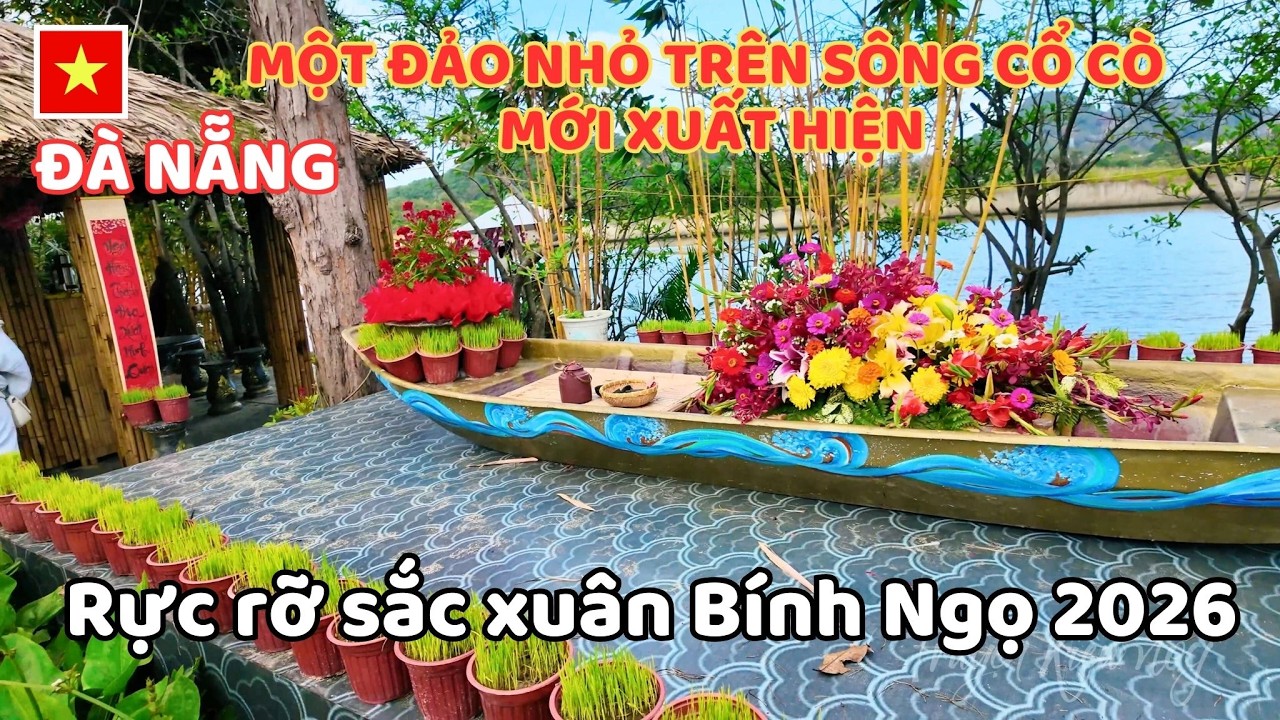 Mới Xuất Hiện Một Đảo Nhỏ Trên Sông Cổ Cò Đà Nẵng Trang Hoàng Lộng Lẫy Đón Xuân Bính Ngọ 2026