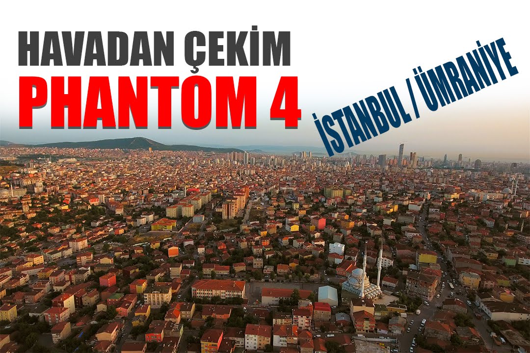 İstanbul / Ümraniye (Havadan Çekim) - DJI Phantom 4