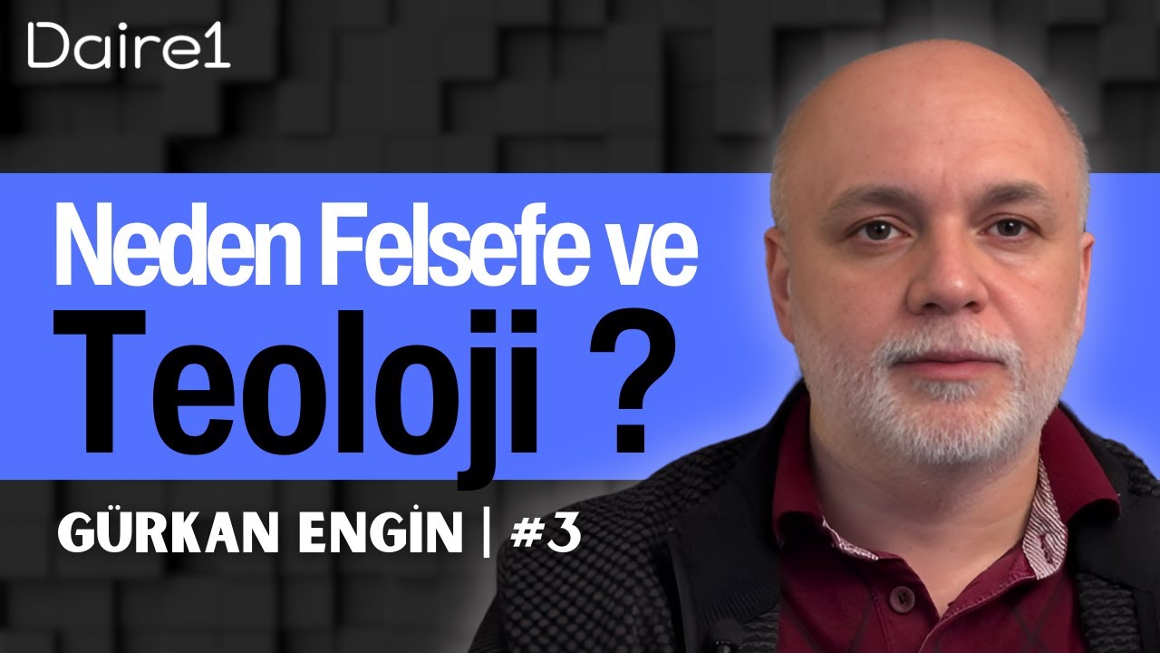Neden Felsefe ve Teoloji? - Gürkan Engin - Meseleler #3