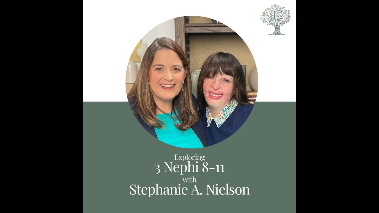 Episode 33 - 3 Nephi 8-11, Stephanie A. Nielson and Barbara Morgan Gardner