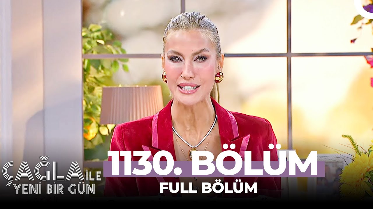 Çağla İle Yeni Bir Gün 1130. Bölüm