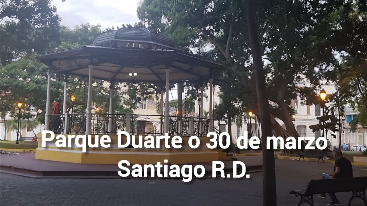 Recorrido parque Duarte (30 de Marzo) Santiago // vamos a conocerlo