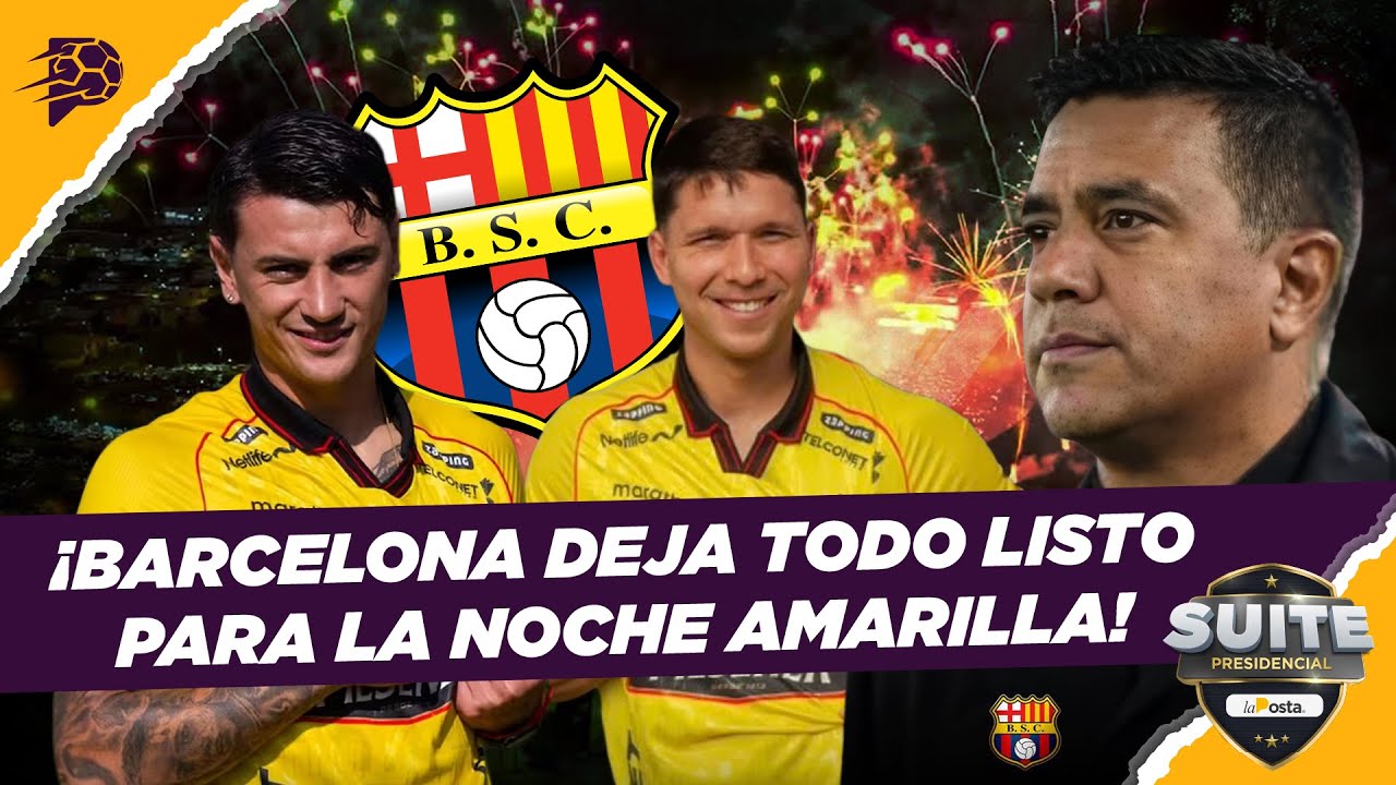 ¿Barcelona presentará sorpresas en la Noche Amarilla? | Suite Presidencial