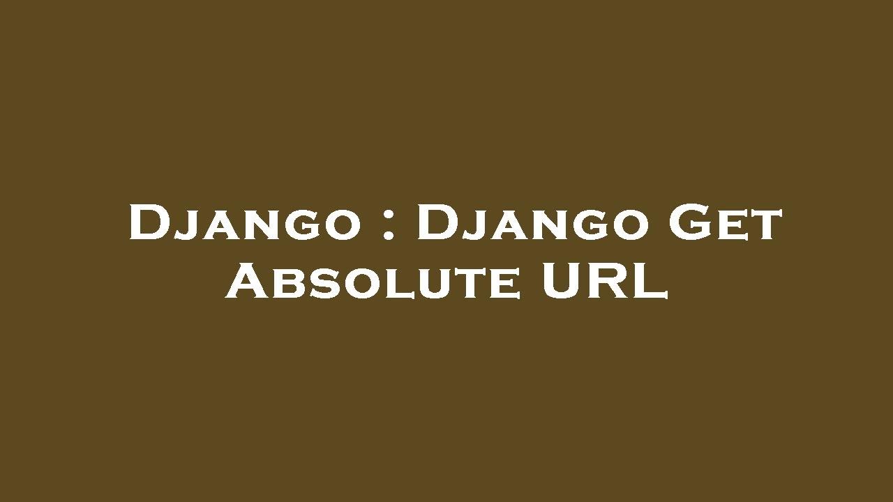 Django : Django Get Absolute URL