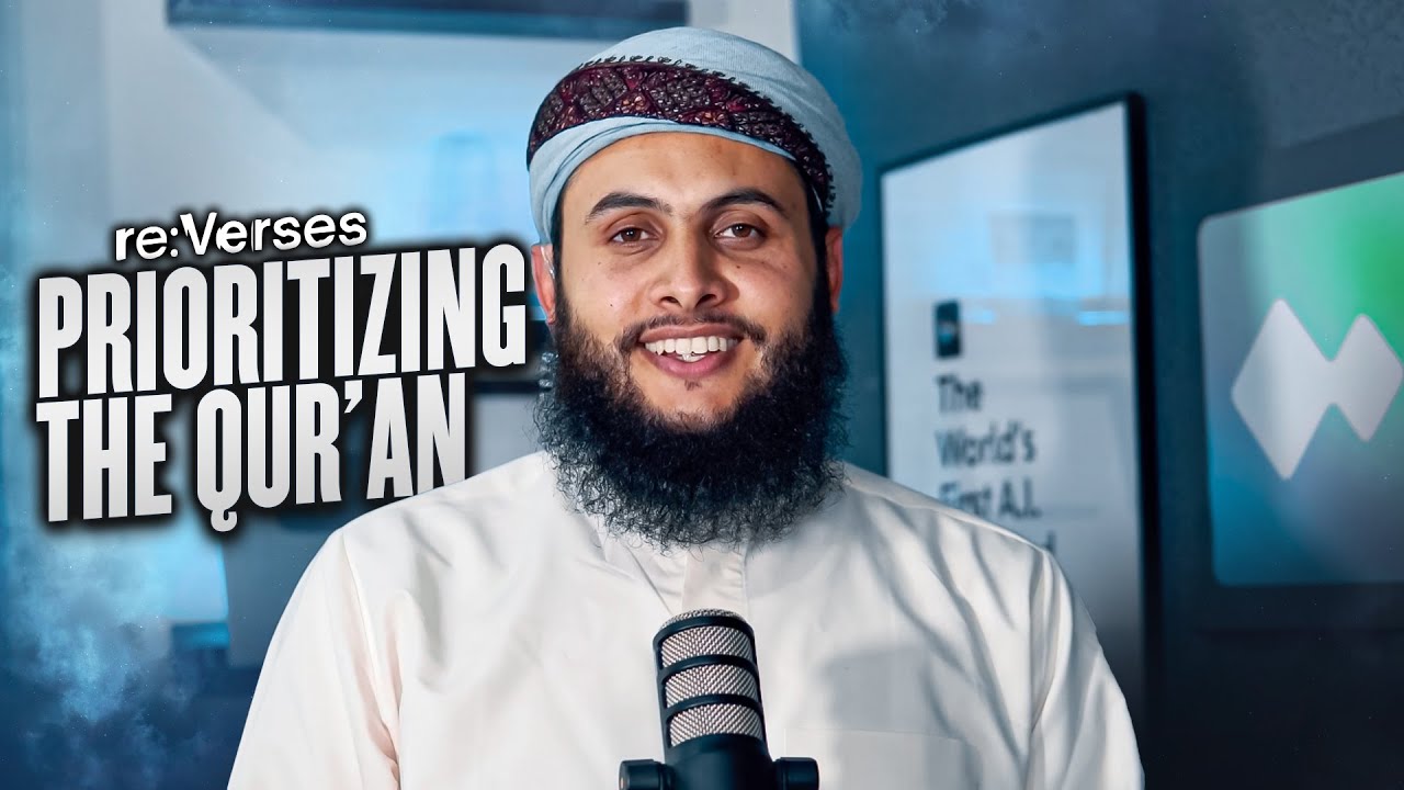 Prioritizing the Quran | re:Verses Episode 10