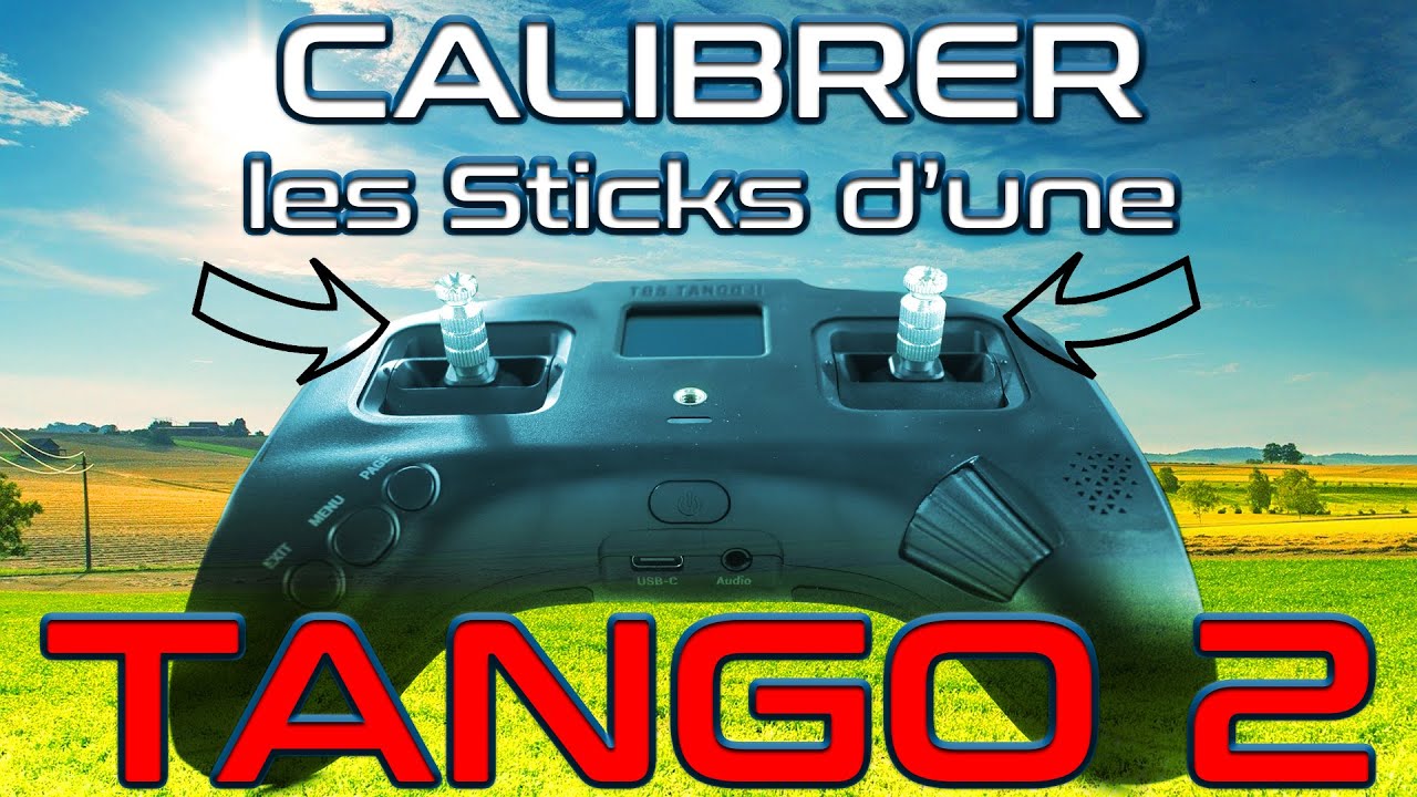 TUTO Drone FPV Racer : comment CALIBRER soi-même les STICKS d'une TANGO 2 ?