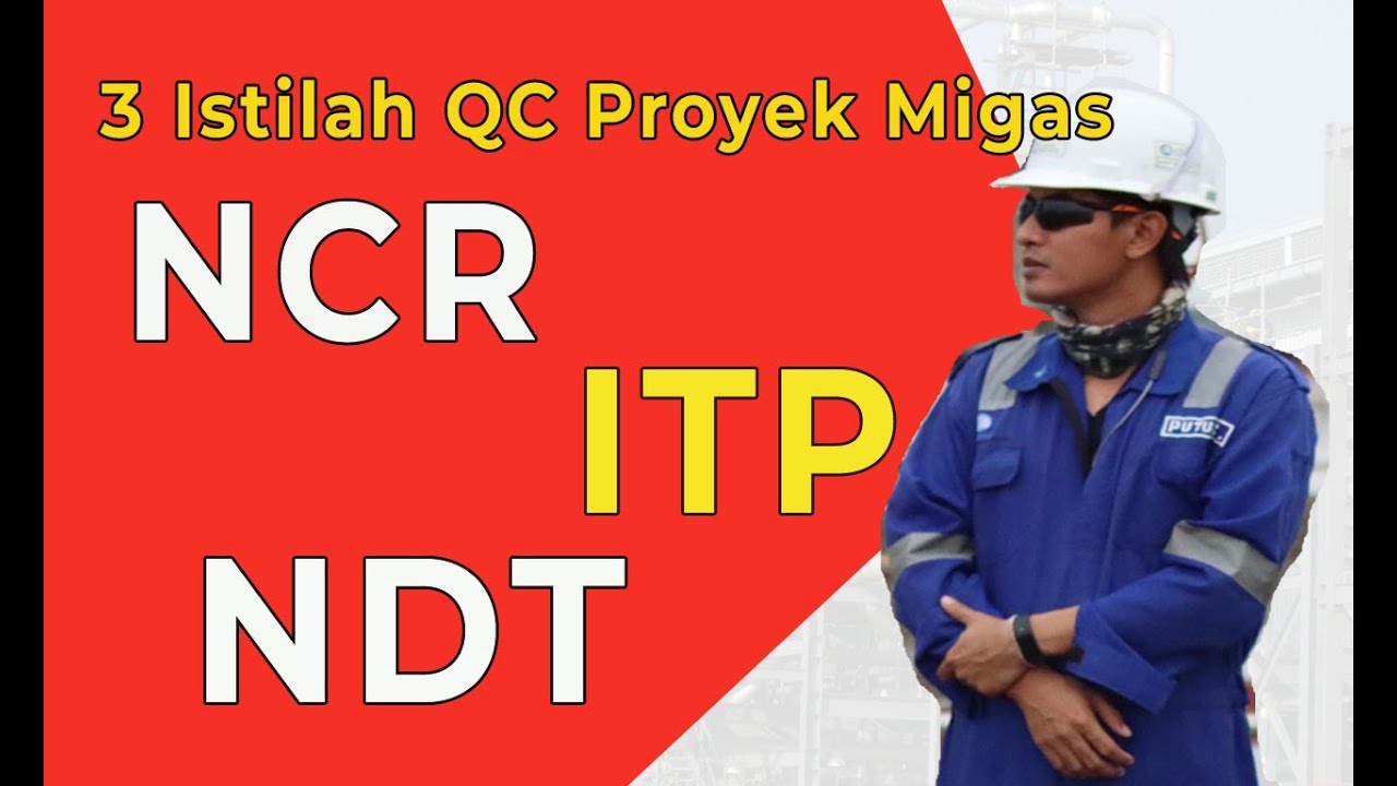 3 istilah QC di proyek Kontruksi Migas ( ITP, NCR, NDT)