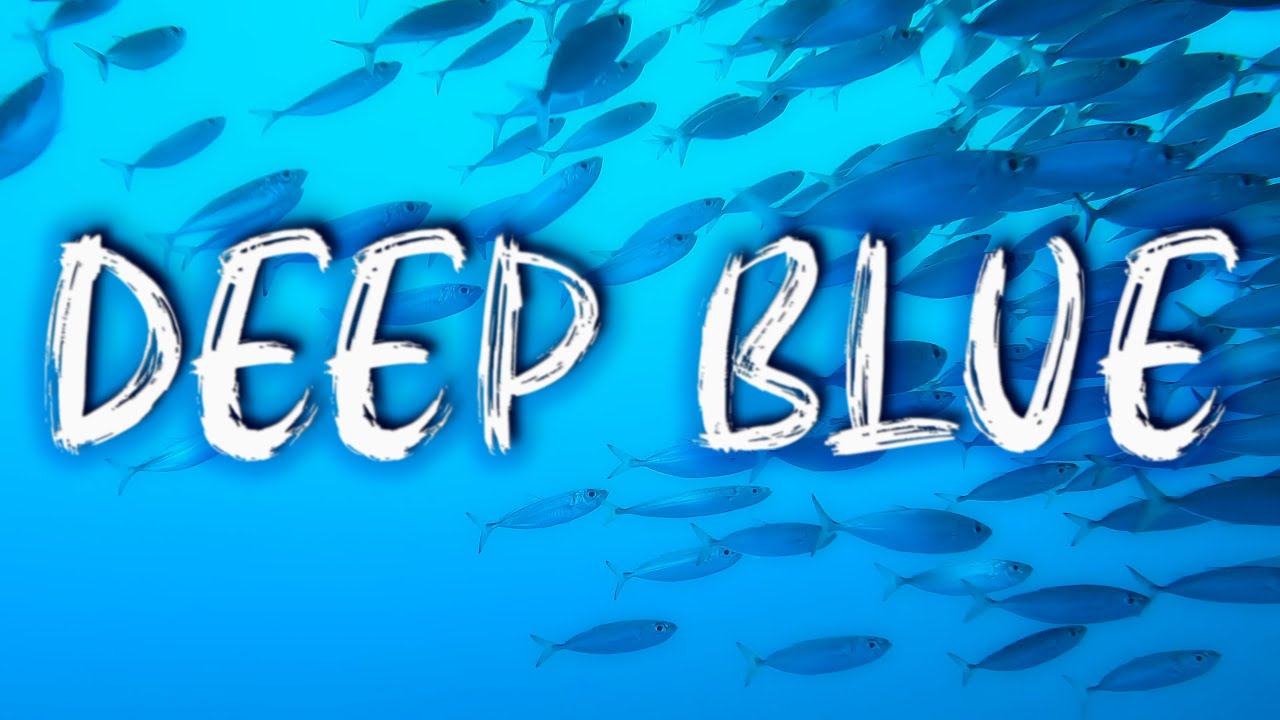 DEEP BLUE