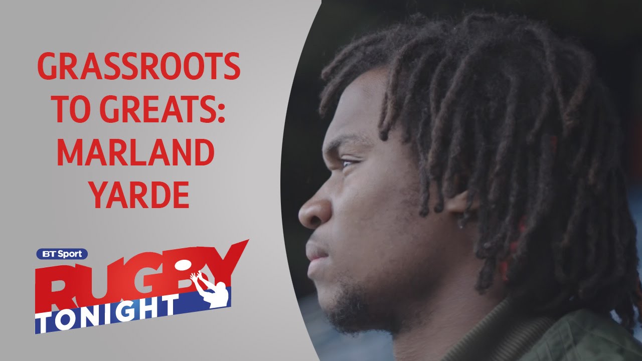 Grassroots to Greats: Marland Yarde | Rugby Tonight
