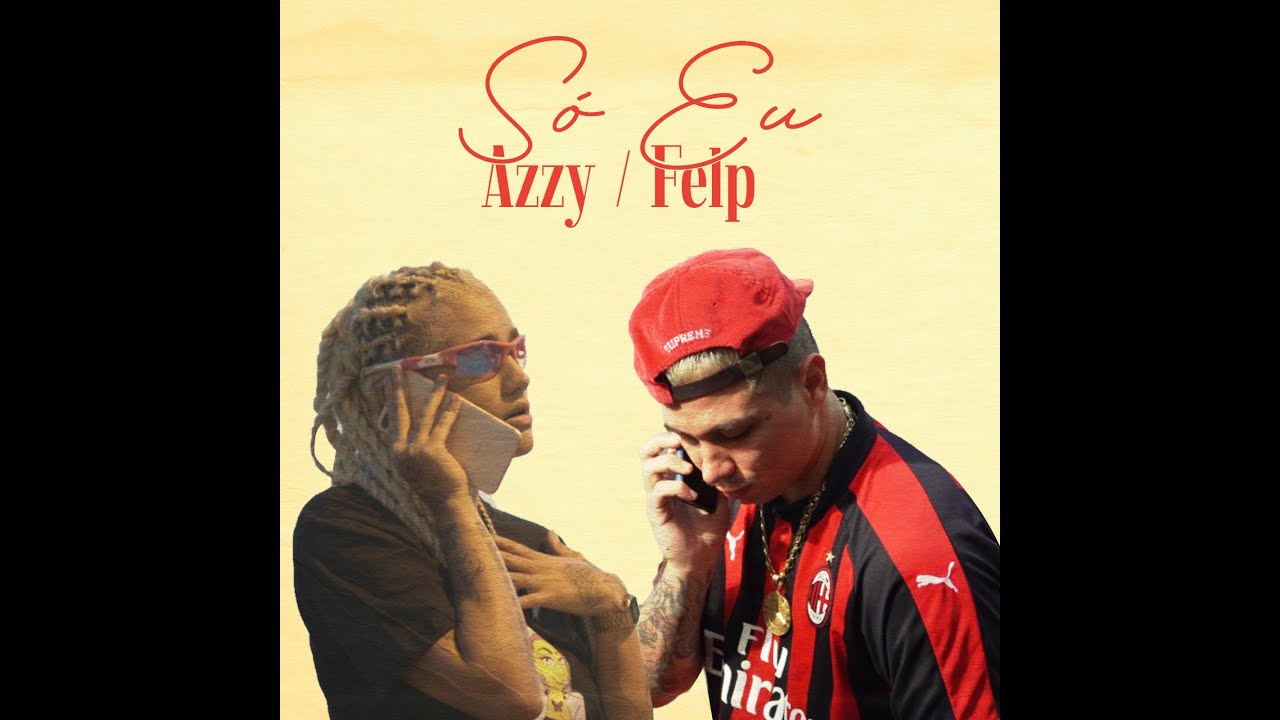 Azzy - S&oacute; eu  ft. Felp 22