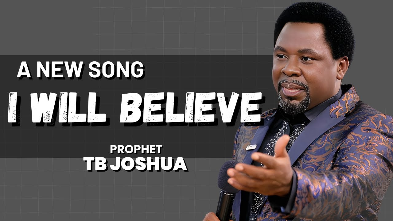 I Will Believe - Prophet TB Joshua | #prophettbjoshua