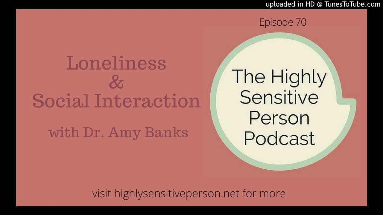 Loneliness & the Importance of Relationships with Dr. Amy Banks
