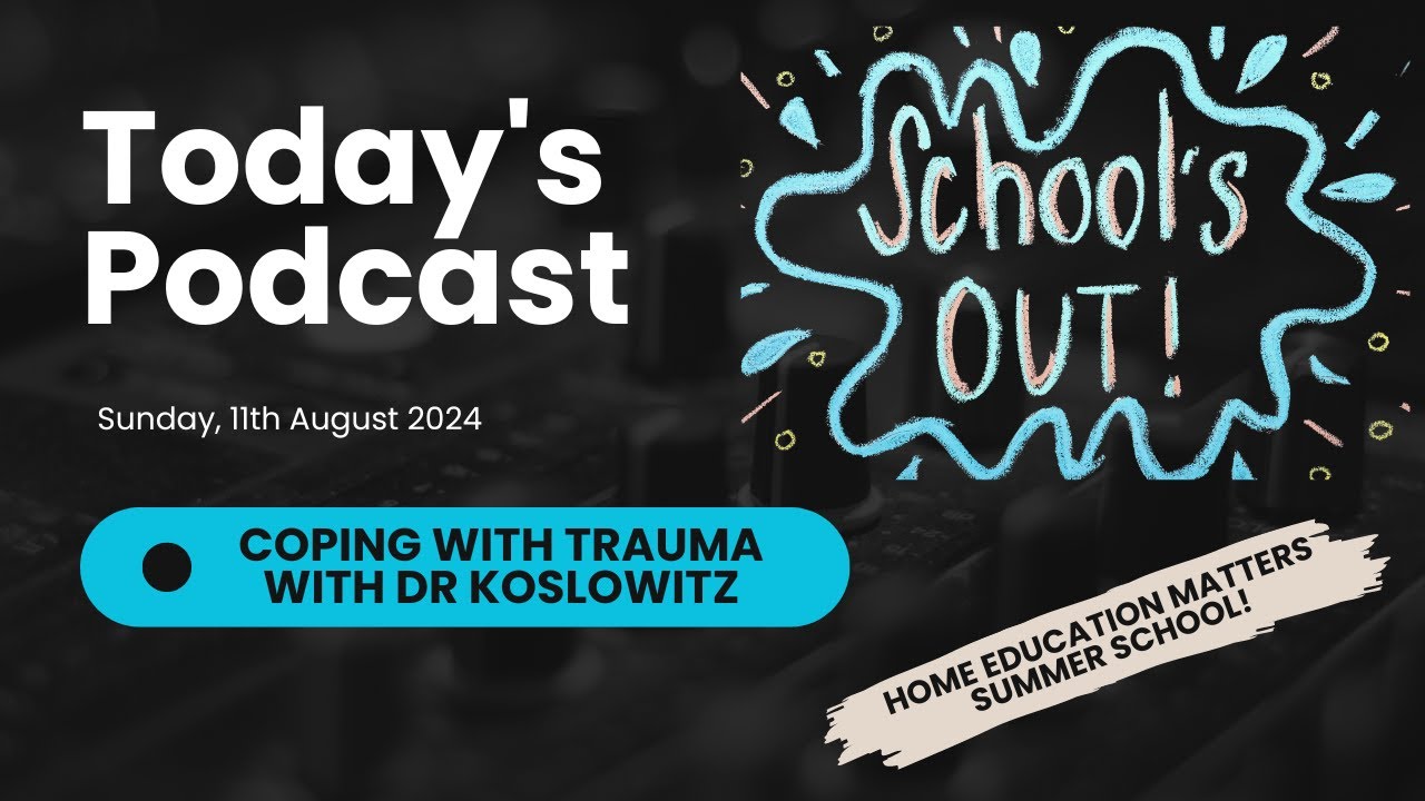 Handling trauma as a home educating family with Dr Koslowitz