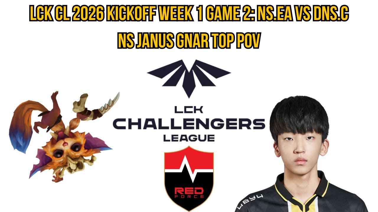 LCK CL 2026 Kickoff Week 1 Game 2: NS.EA vs DNS.C | NS Janus Gnar Top POV