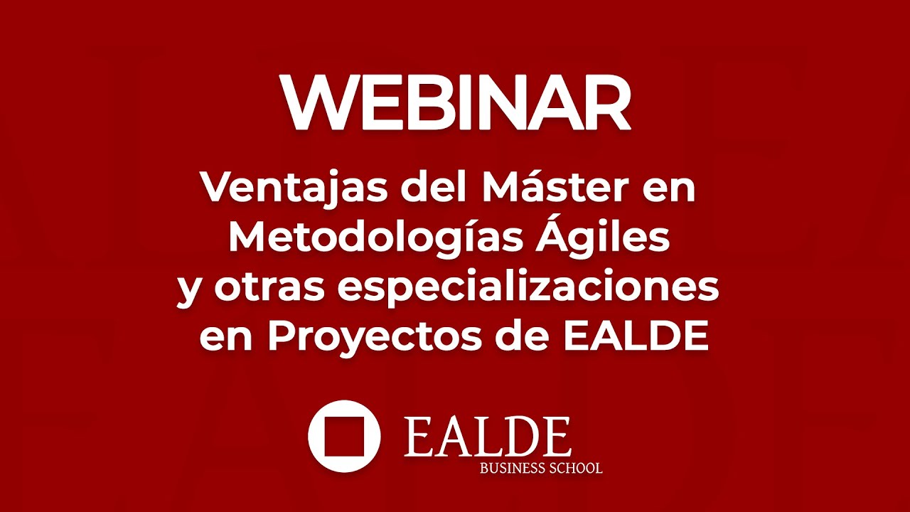 Ventajas del Máster en Metodologías Ágiles y otras especializaciones en Proyectos de EALDE