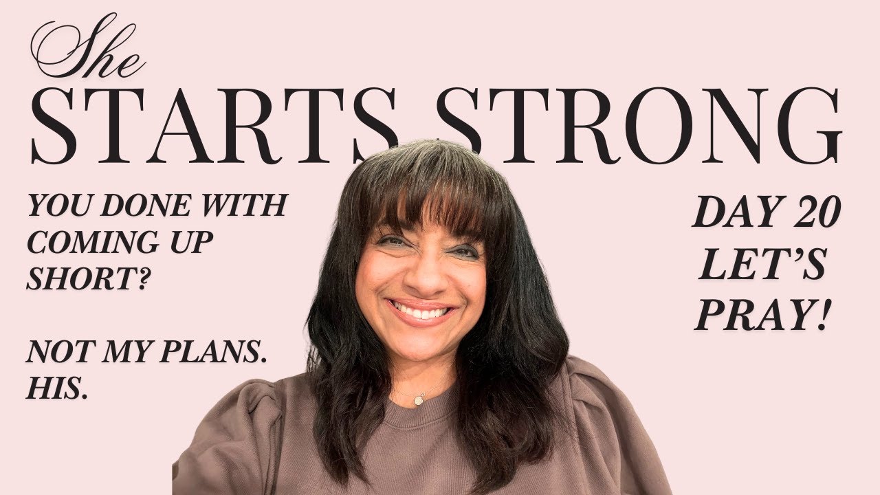 Day 20:  A Prayer to Surrender Our Plans to God’s Purpose | She Starts Strong: Becoming Her