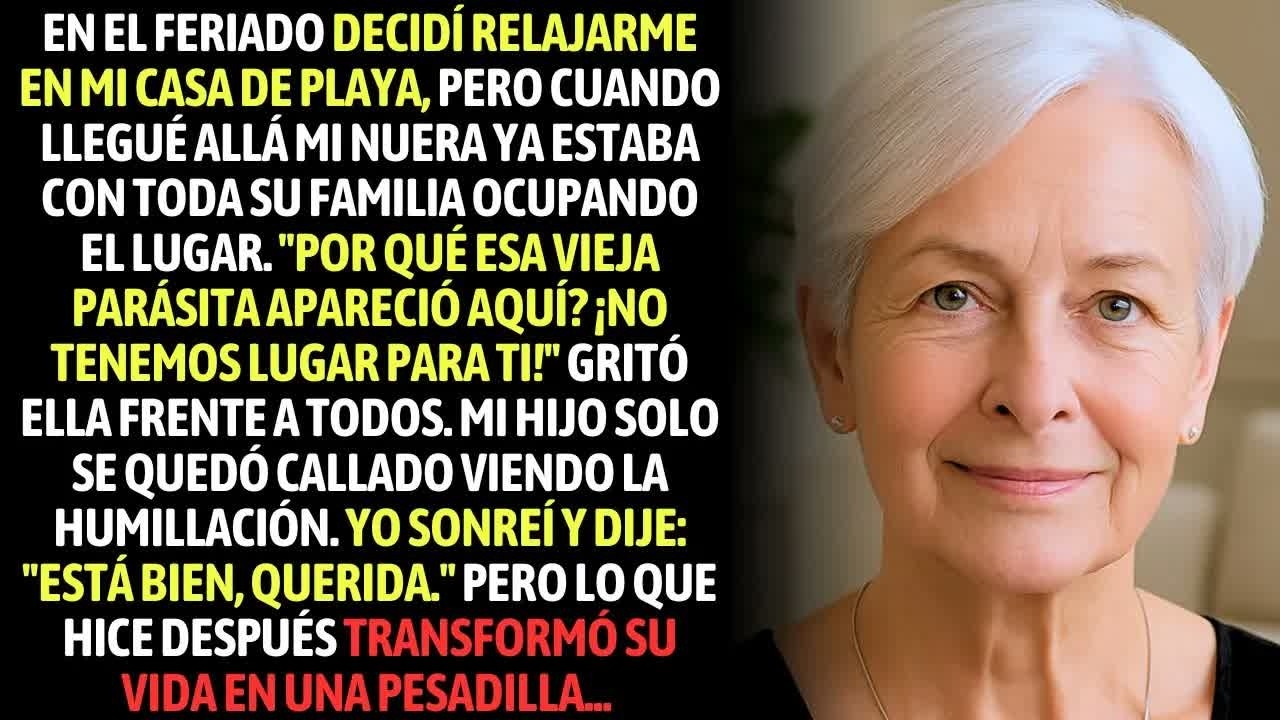＂Por Qué Esa Vieja Parásita Apareció Aquí？ No Tenemos Lugar!＂ Gritó Mi Nuera Cuando Llegué A Mi Casa
