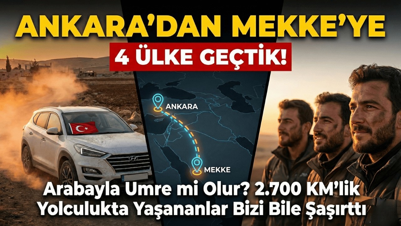 Arabayla Umre mi Olur? 2.700 KM’lik Yolculukta Yaşananlar Bizi Bile Şaşırttı