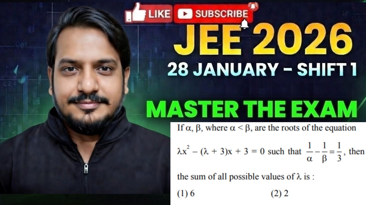 28 JANUARY SHIFT 1 2026 QUADRATIC If , , where    are the roots of the equationx2– ( + 3)x +
