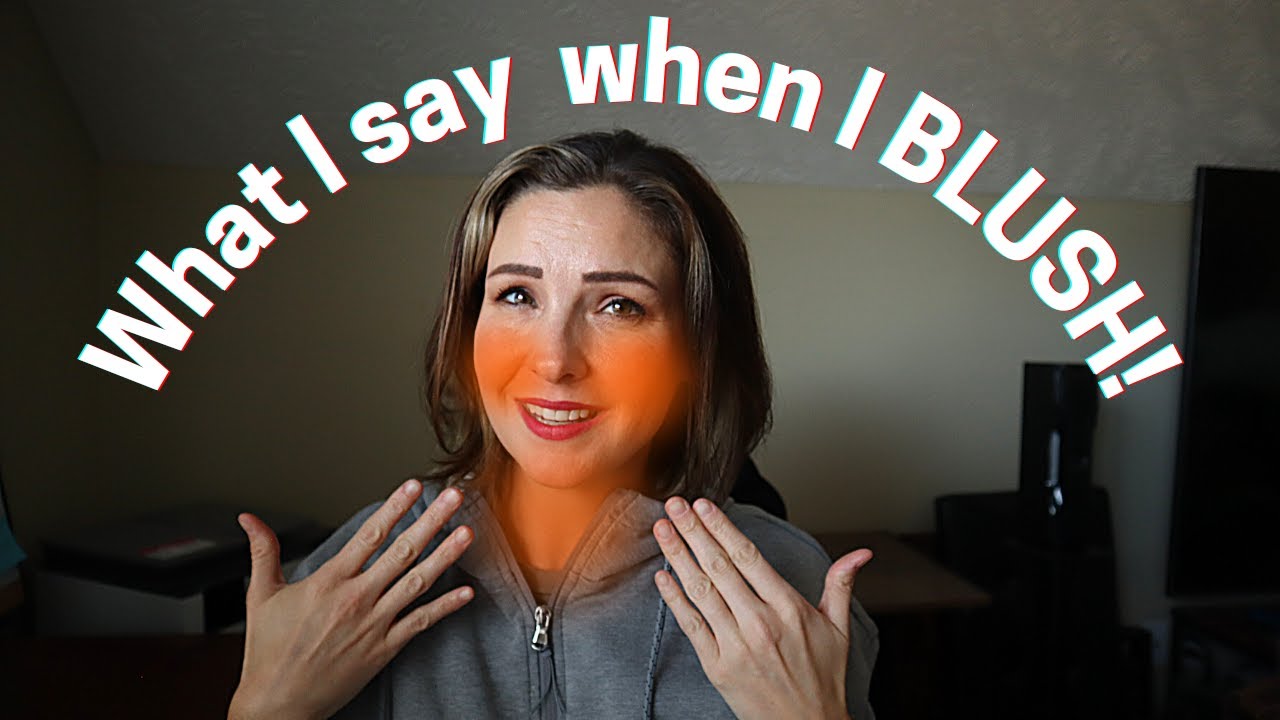 Called Out For Blushing - HOW I RESPOND TO THE REDNESS.
