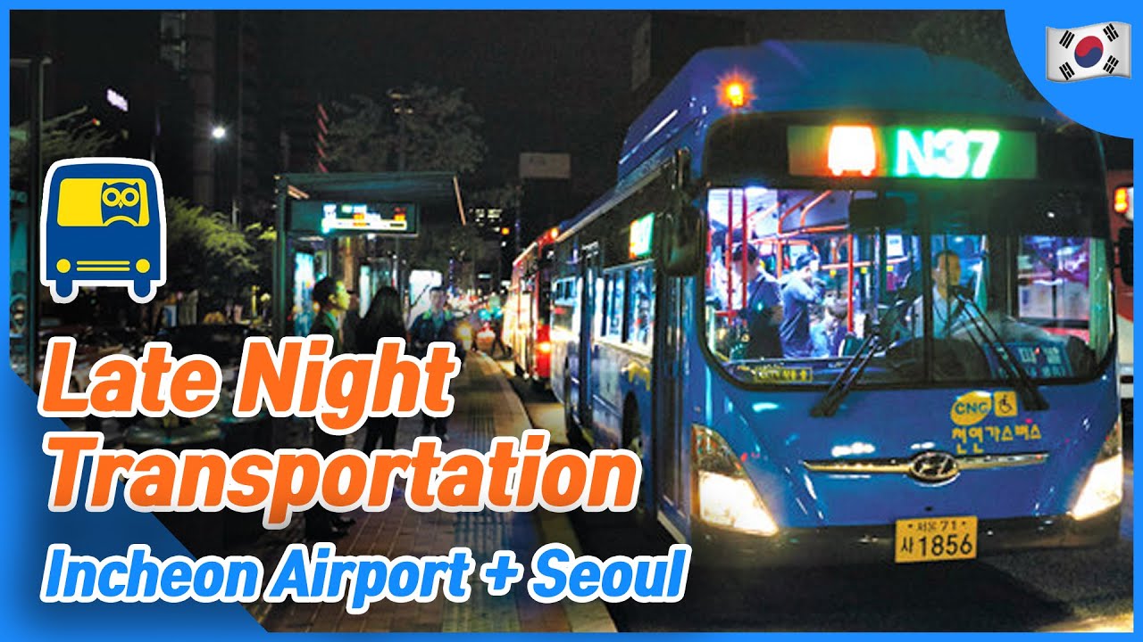 Late Night Transportation in Seoul, Incheon Airport, Intercity bus, taxi, AREX | Korea Travel Tips