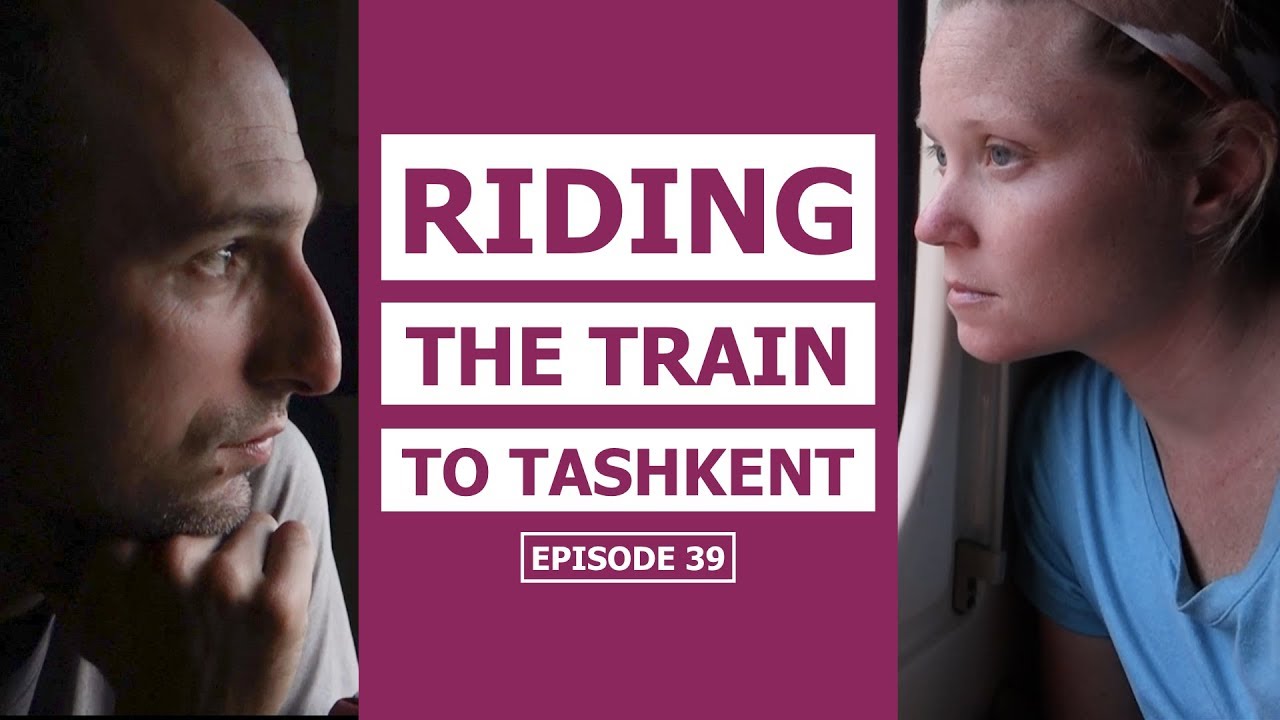 Riding The Train To Tashkent EP#39 | Cycling The Silk Road
