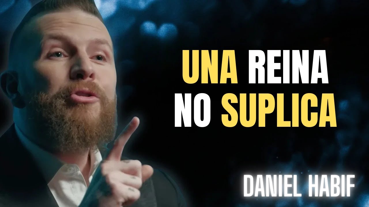 Si ACTÚAS como REINA, te tratará como tal | Daniel Habif