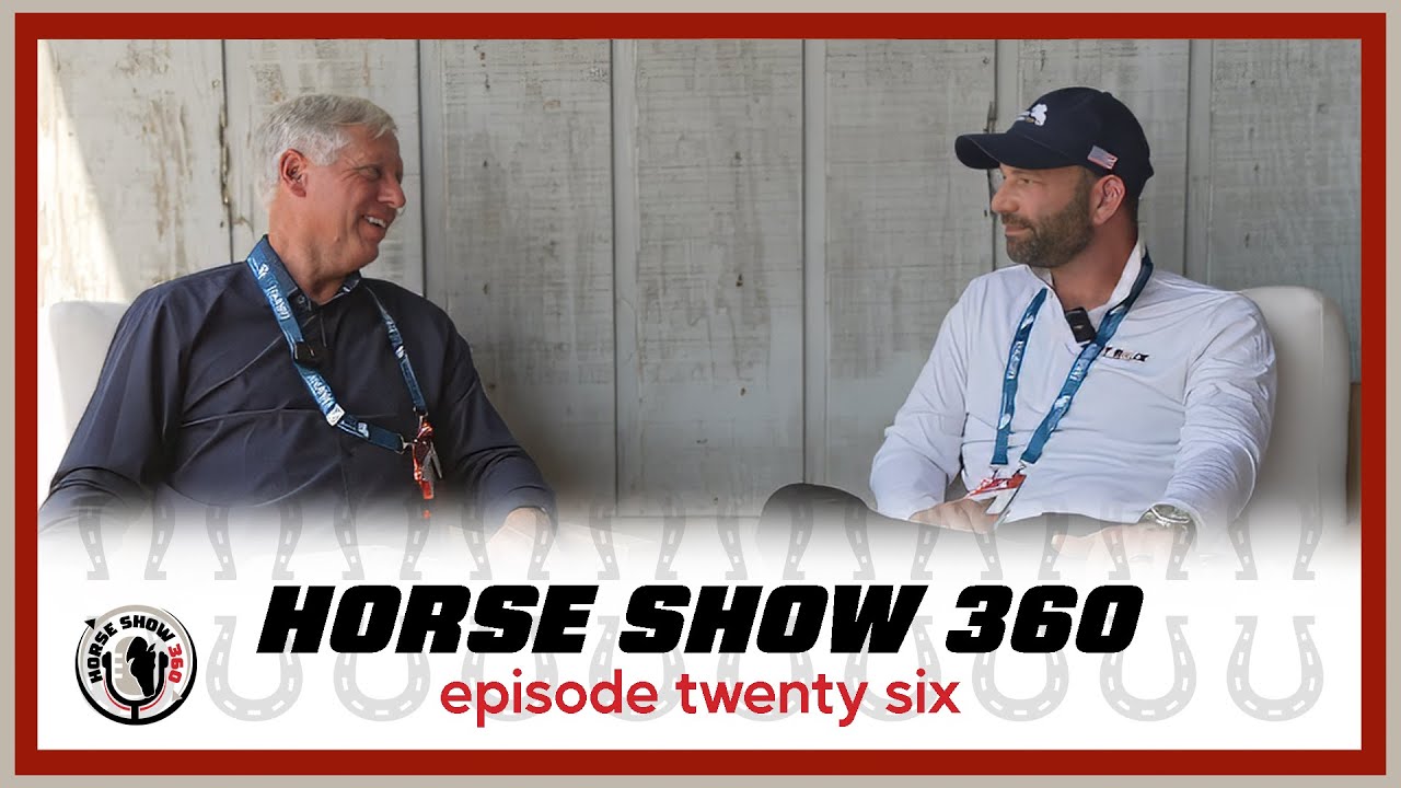 HorseShow360 | Episode 26: FEI Stewards with Dan Reed