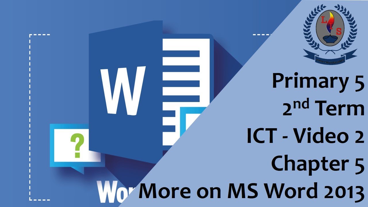 Primary 5 -  2nd Term - ICT  - Video 2 - Chapter 5  - More on MS Word 2013