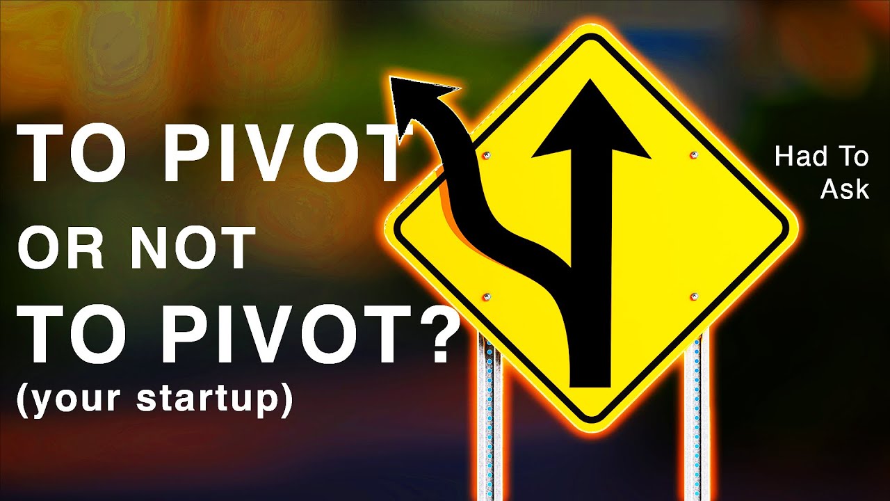 When to Pivot Your Startup: Founder Stories & Strategies