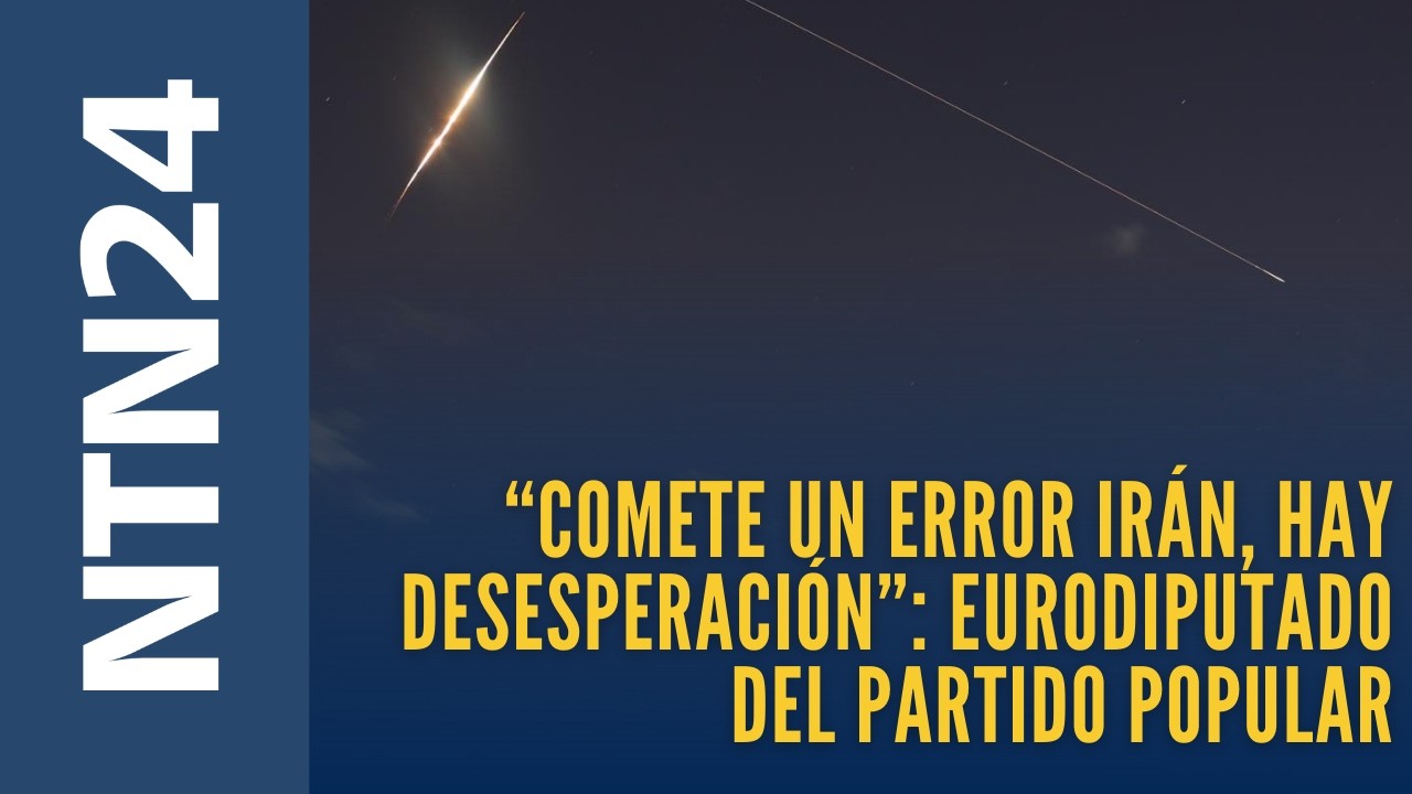“Comete un error Irán, hay desesperación”: eurodiputado del Partido Popular tras ataque al régimen