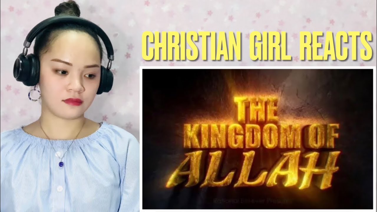 THE KINGDOM OF ALLAH | WHO IS ALLAH - MIND BLOWING | CHRISTIAN REACTION