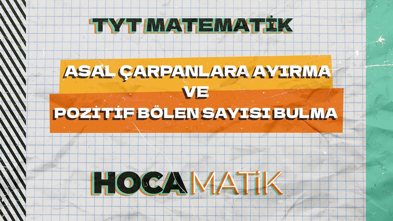 Asal Çarpanlara Ayırma ve Pozitif Bölen Sayısı Bulma | TYT Matematik | Hocamatik