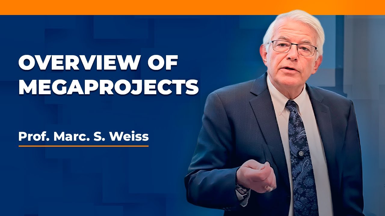 Overview of Megaprojects - Prof. Marc. S. Weiss | University of La Verne