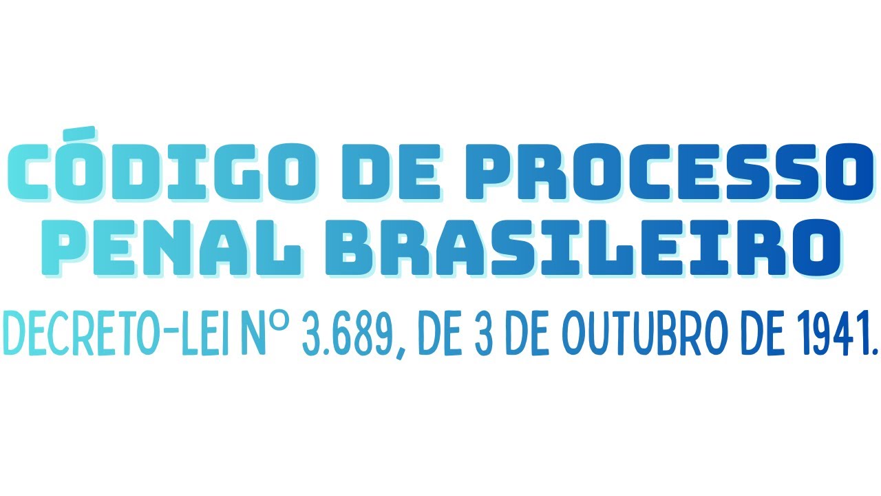Resumão | CÓDIGO DE PROCESSO PENAL BRASILEIRO - DECRETO-LEI Nº 3.689, DE 3 DE OUTUBRO DE 1941.