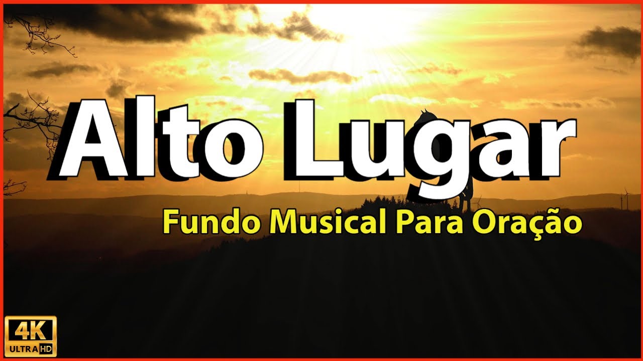 Alto Lugar - Fundo Musical Para Oração | [Áudio & Vídeo Em Alta Definição] [4K]