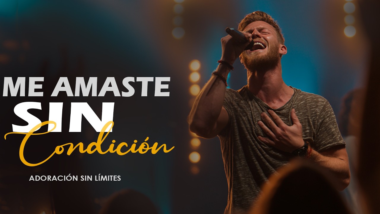 ME AMASTE SIN CONDICIÓN 🙏 Adoración Profunda Que Sanará Tu Corazón | Worship Cristiano 2026