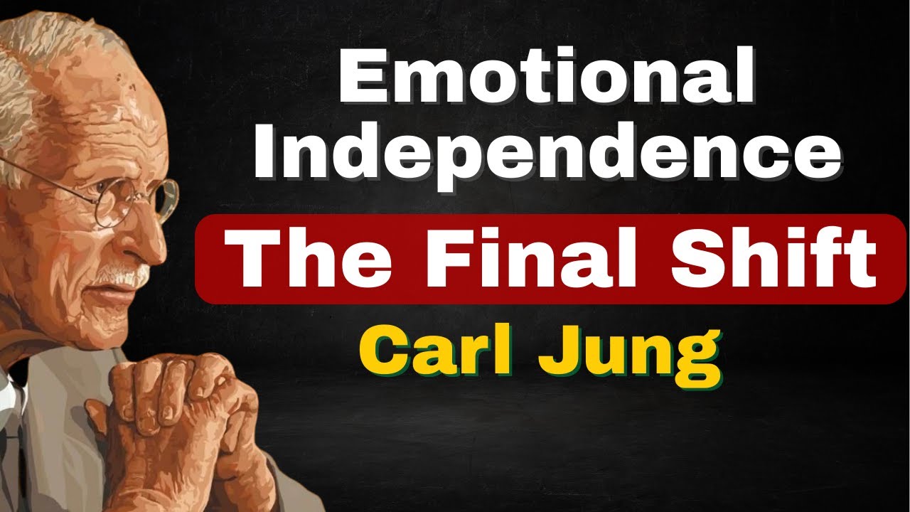 Emotional Independence The Final Shift, Carl Jung on Maturity, Loneliness & Wholeness