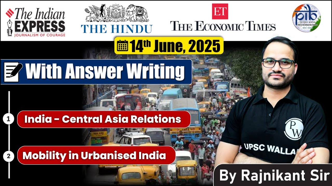 14 June 2025 Editorial discussion |  India-Central Asia Relations, Mobility in Urbanised India