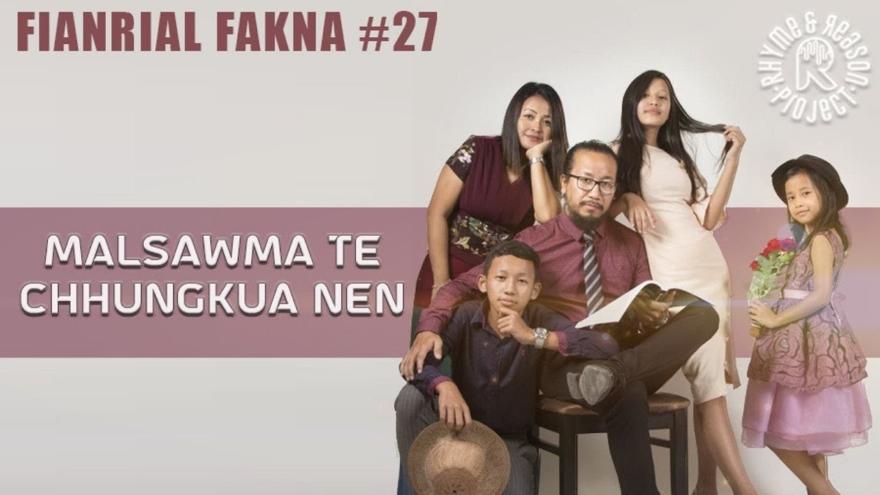 Malsawma te chhungkua nen || Fianrial Fakna #27 || Rhyme & Reason Project