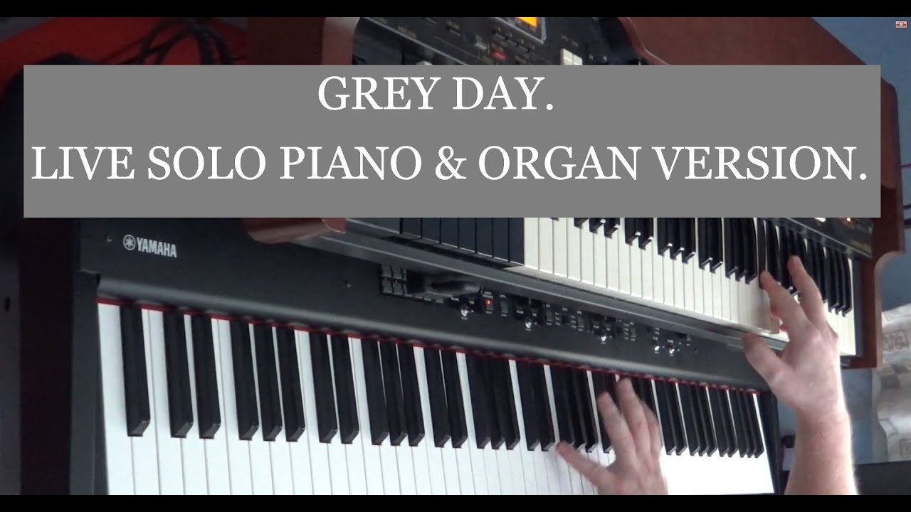 MADNESS. `GREY DAY`.  My LIVE SOLO piano & organ cover.