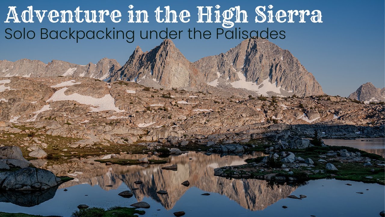 A High Sierra Adventure: Bishop Pass to Dusy Basin, a weekend under The Palisades