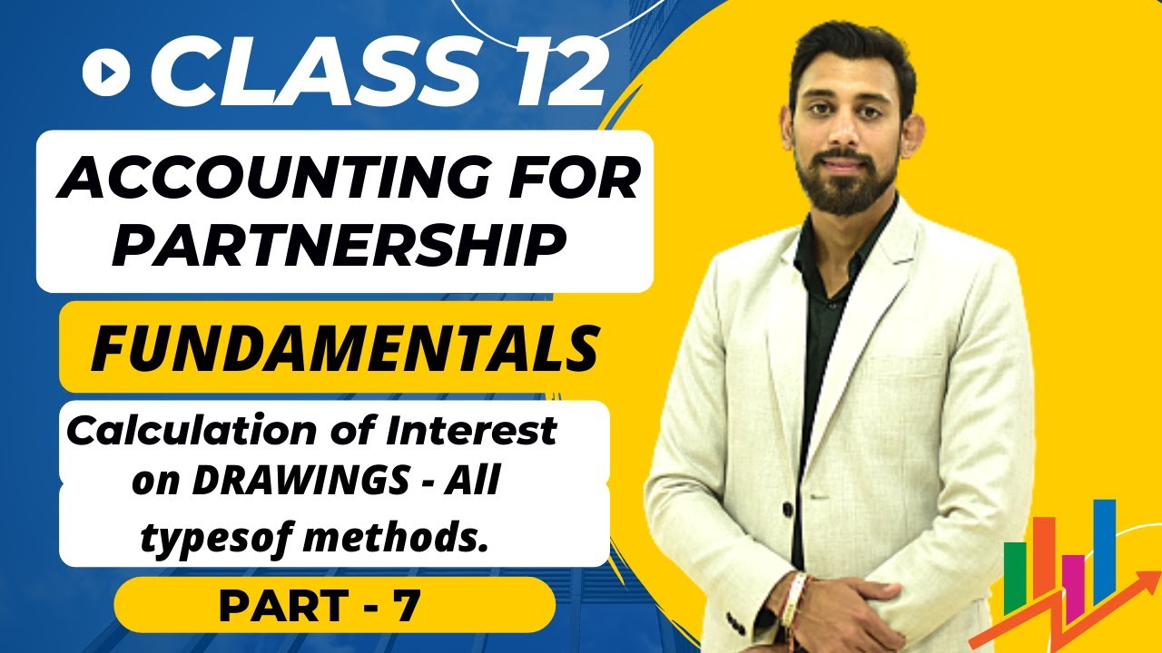 Fundamentals | Partnership | Interest on drawings | Class 12 | Accounts | Part 7