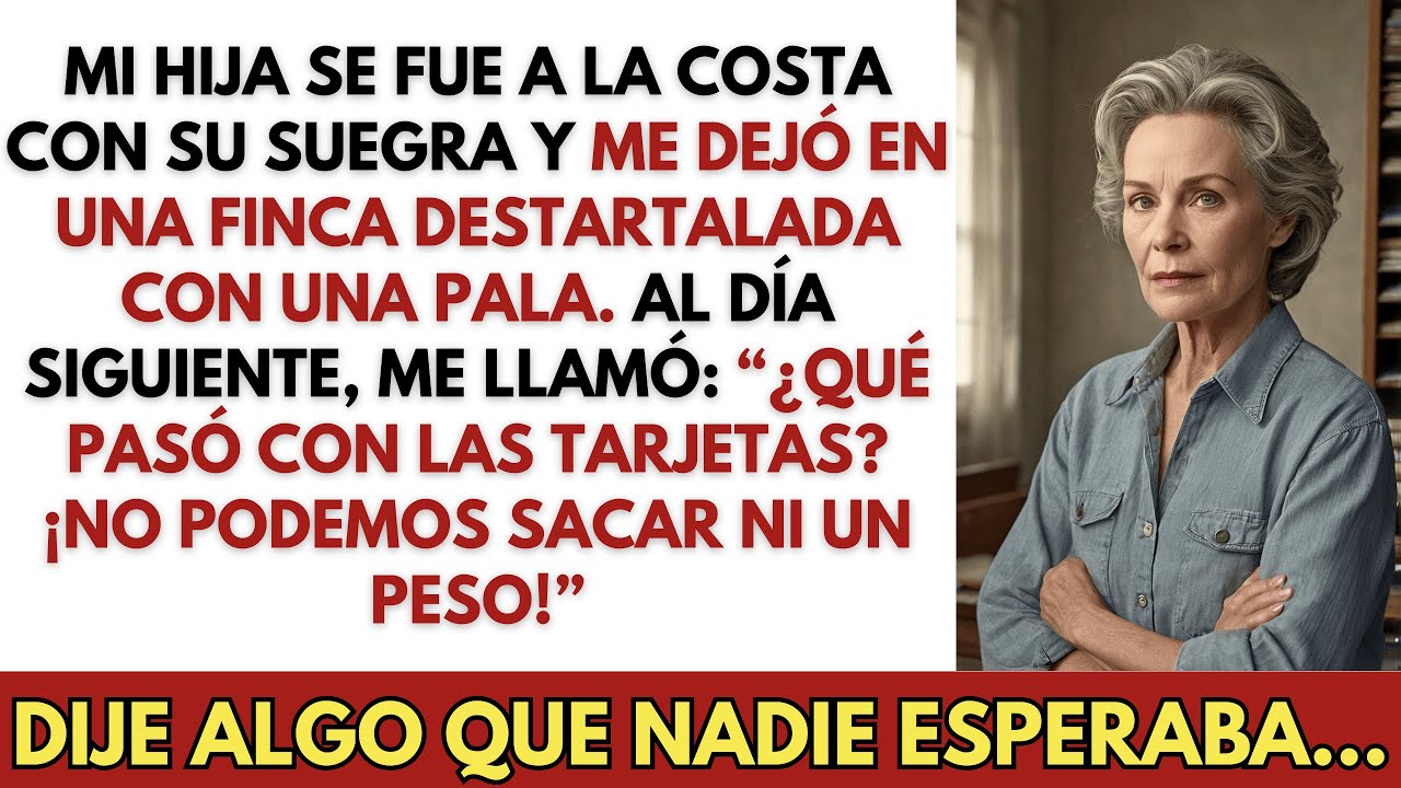 Mi hija voló a la costa con su suegra y me dejó en una finca ruinosa, pero cuando regresaron…