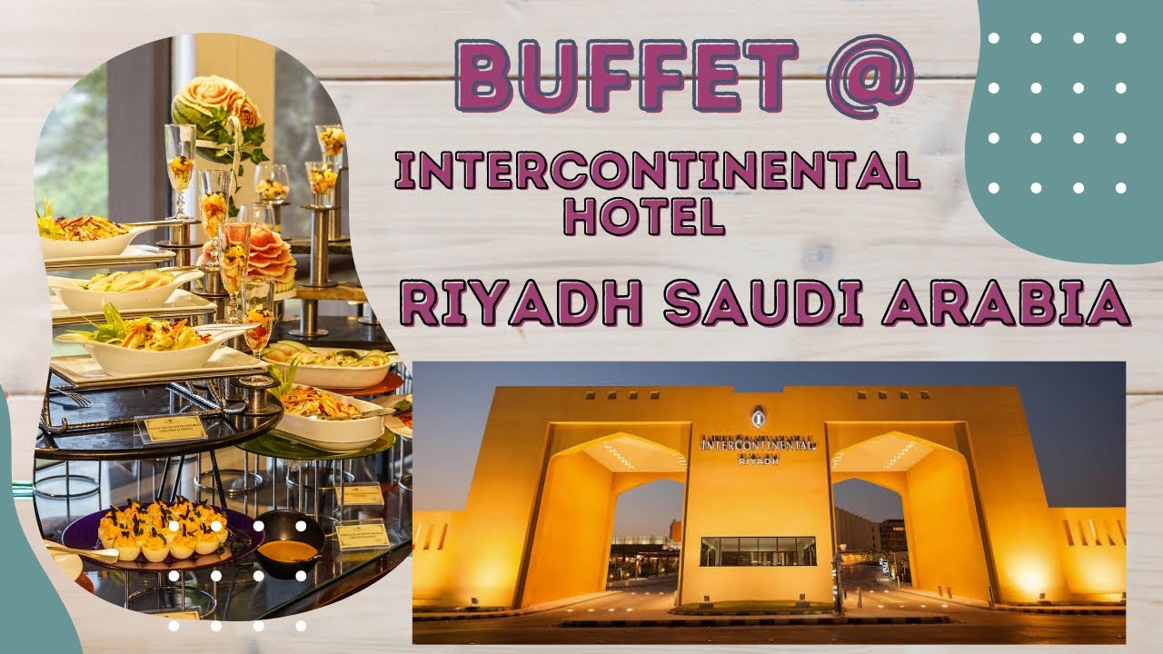 BUFFET @ InterContinental Hotel Riyadh Saudi Arabia #buffet #riyadh #saudiarabia