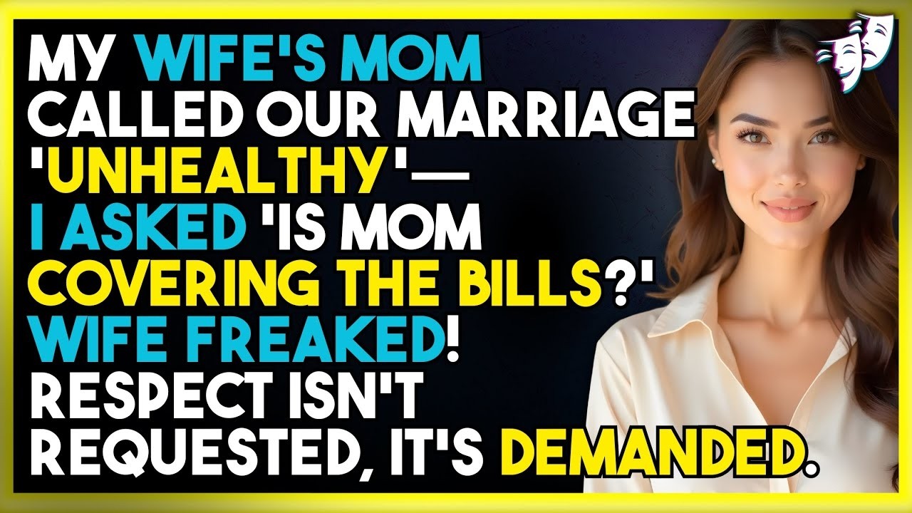 My Wife's Mom Called Our Marriage 'Unhealthy'&mdash;I Asked 'Is Mom Covering The Bills?' Wife FREAKED!
